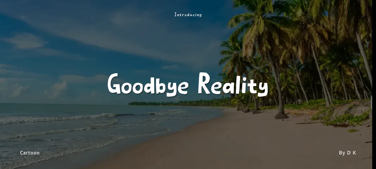 Goodbye Reality font preview